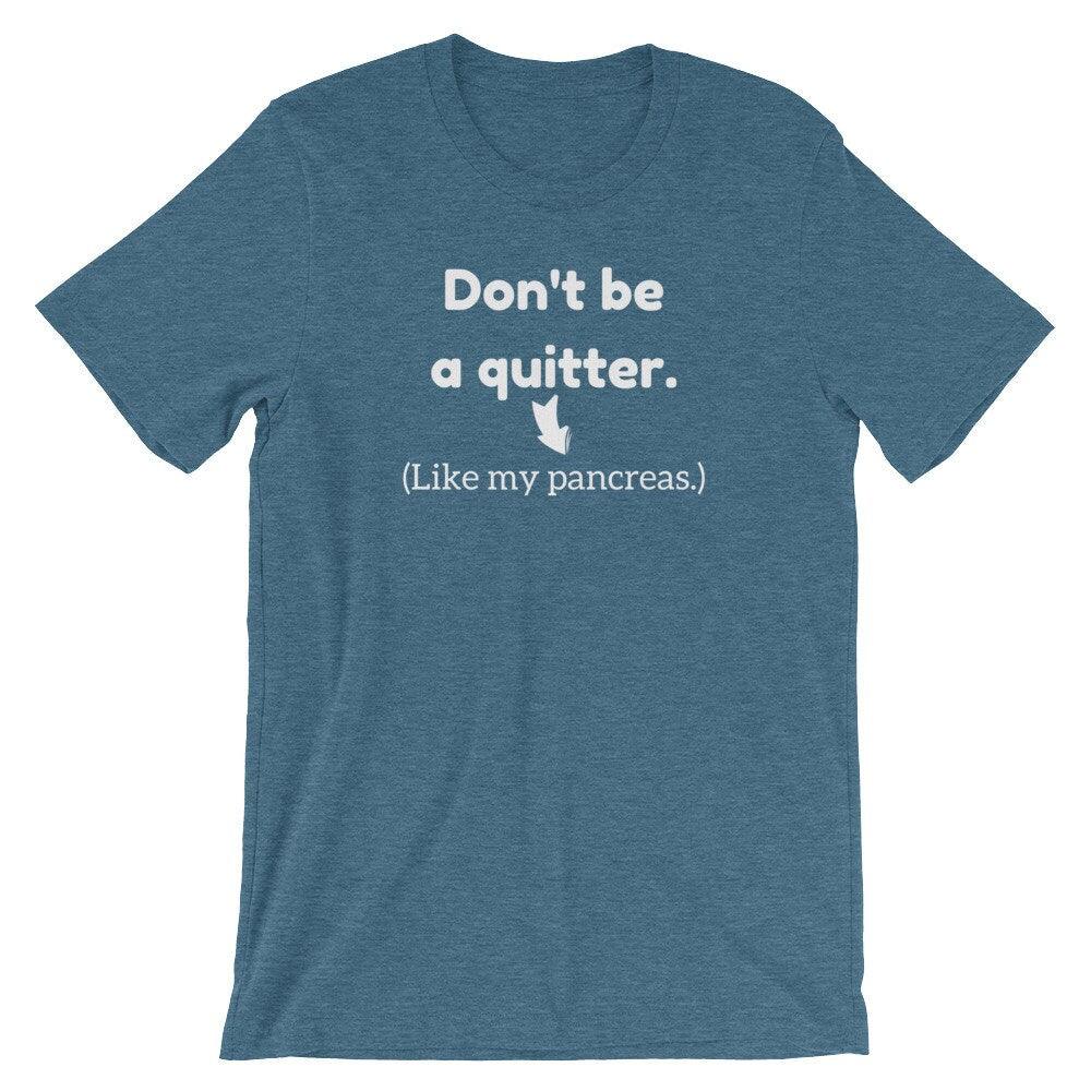 Dia-Be-Tees Don't be a Quitter (Like my Pancreas) Short-Sleeve Unisex T-Shirt - The Useless Pancreas