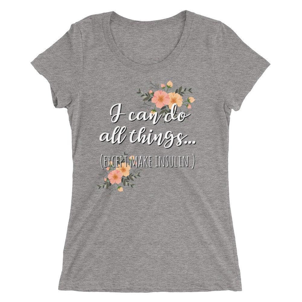 Dia-Be-Tees I can do all things Insulin Type One Diabetes Ladies' short sleeve t-shirt - The Useless Pancreas