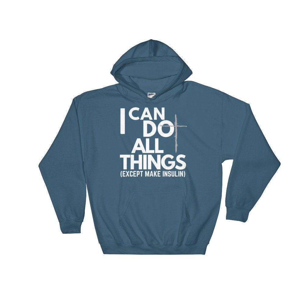 Dia-Be-Tees I can do all Things Insulin Hooded Sweatshirt - The Useless Pancreas