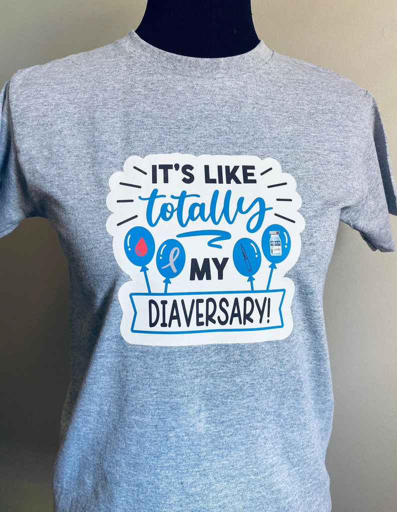 Its Like Totally My Diaversary T Shirt| Diaversary Gift| Short Sleeve Shirt| Children to Adults - The Useless Pancreas