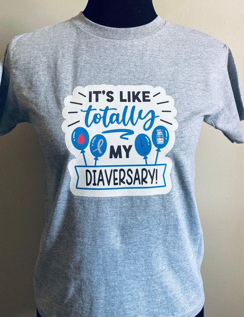 Its Like Totally My Diaversary T Shirt| Diaversary Gift| Short Sleeve Shirt| Children to Adults - The Useless Pancreas