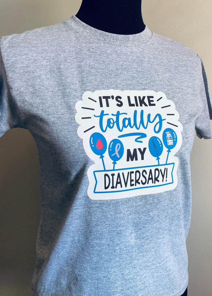 Its Like Totally My Diaversary T Shirt| Diaversary Gift| Short Sleeve Shirt| Children to Adults - The Useless Pancreas