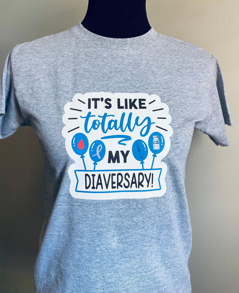 Its Like Totally My Diaversary T Shirt| Diaversary Gift| Short Sleeve Shirt| Children to Adults - The Useless Pancreas