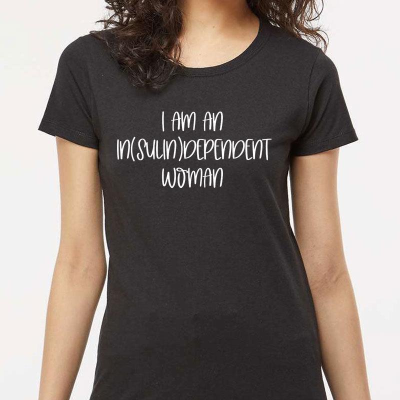 I am an in(sulin)dependent woman t-shirt - The Useless Pancreas