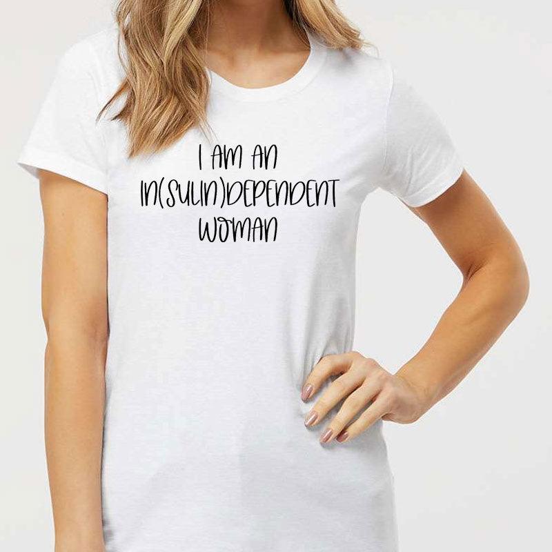 I am an in(sulin)dependent woman t-shirt - The Useless Pancreas
