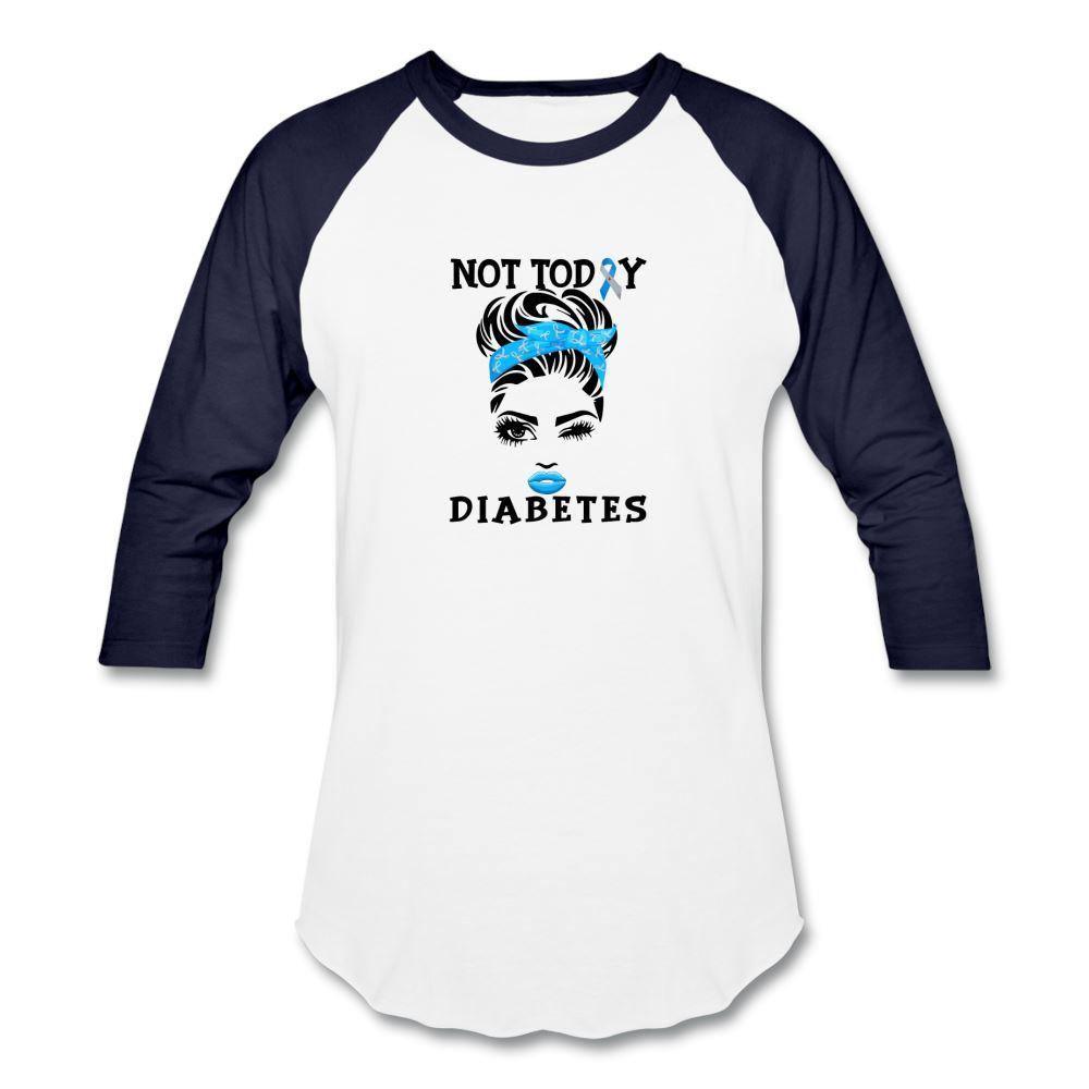 Not Today Diabetes Baseball Raglan T-Shirt - white/navy
